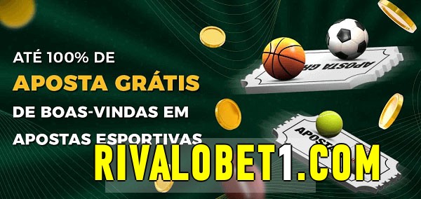 rivalobet bet Ate 100% de Aposta Gratis